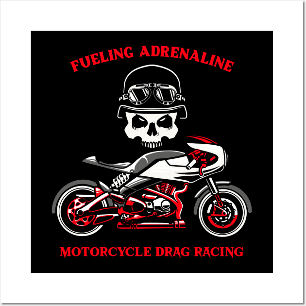 Fueling Adrenaline Motorcycle Drag Racing Skull Street Bike Wall Art by Carantined Chao$